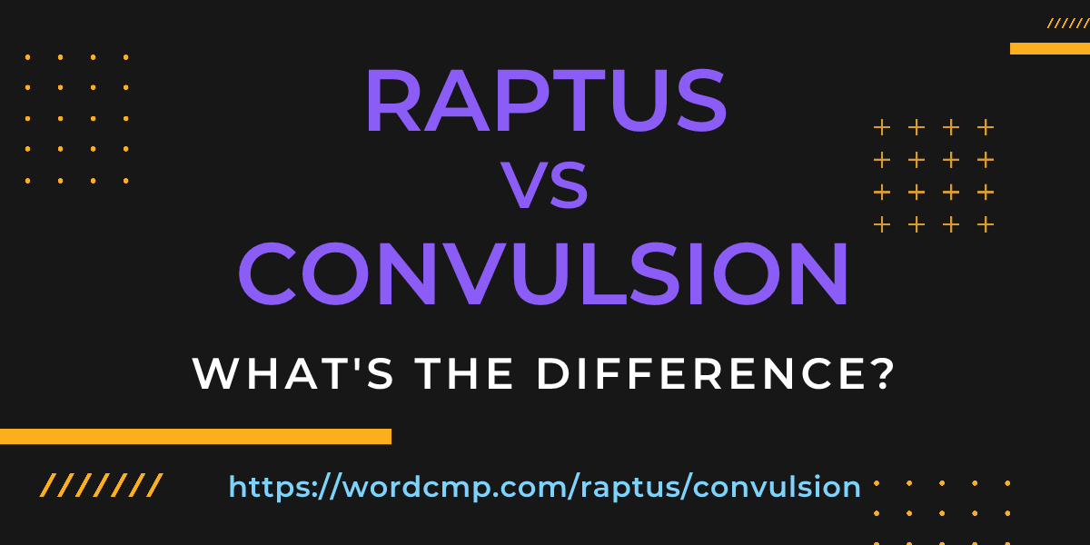 Difference between raptus and convulsion