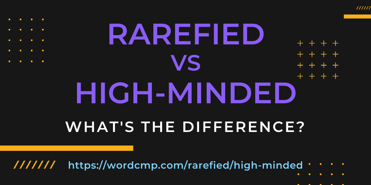 Difference between rarefied and high-minded