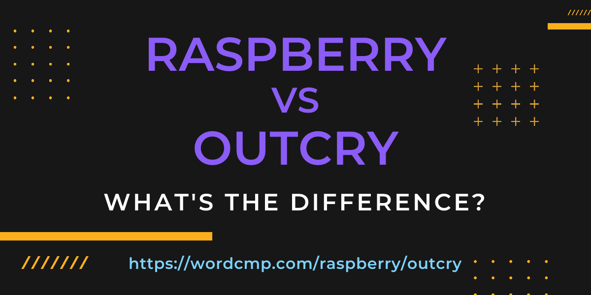 Difference between raspberry and outcry