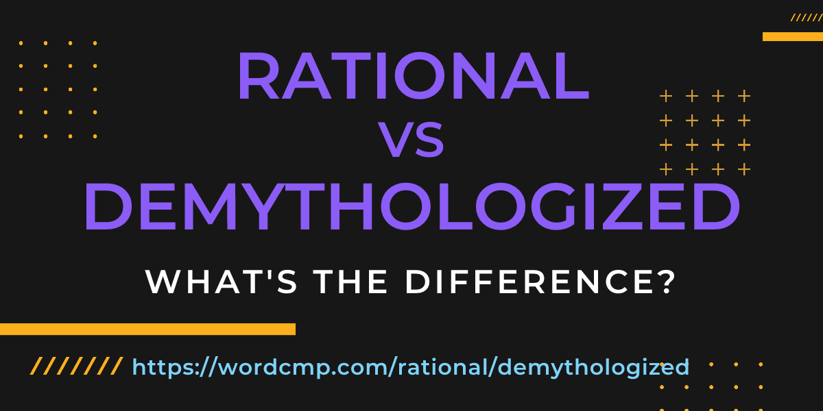 Difference between rational and demythologized