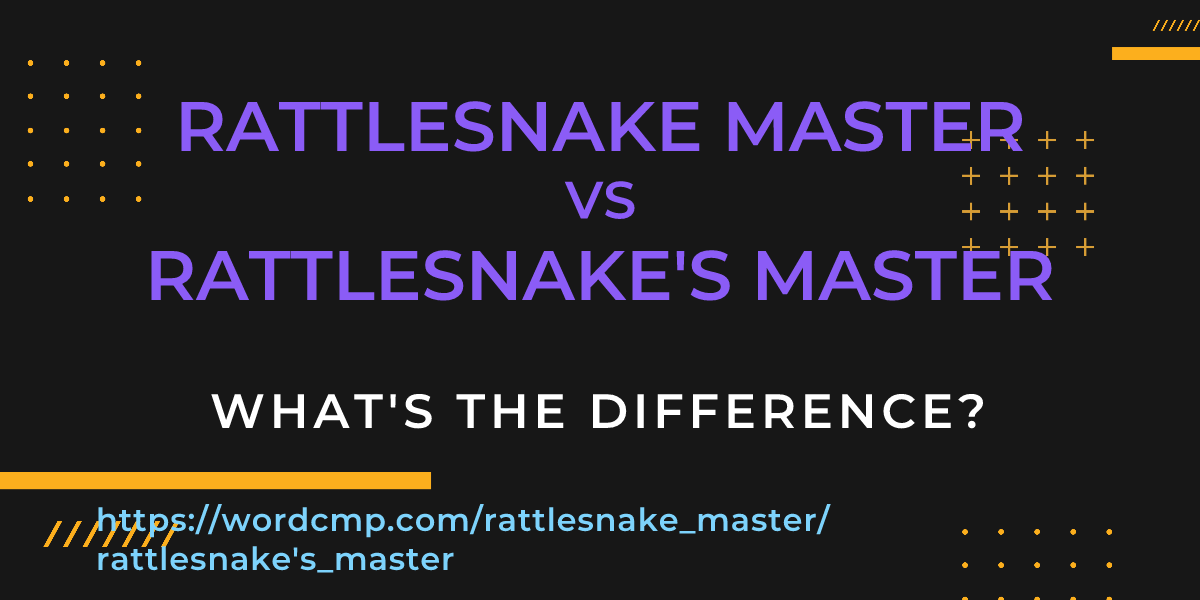 Difference between rattlesnake master and rattlesnake's master