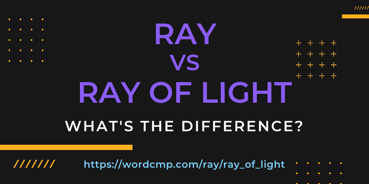 Difference between ray and ray of light