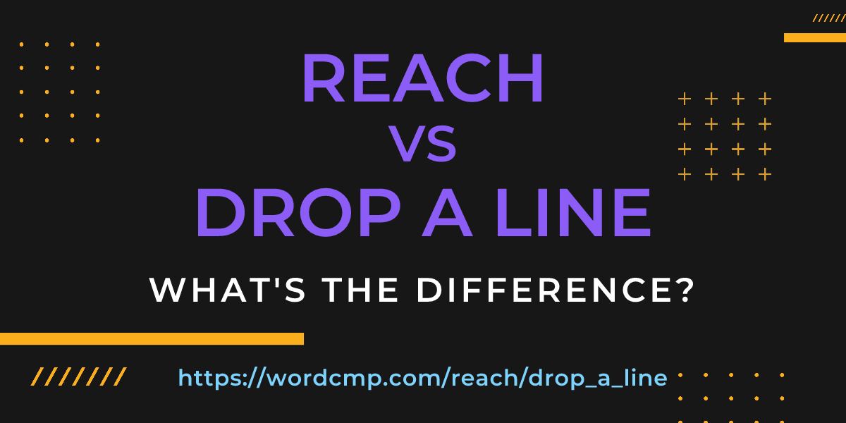 Difference between reach and drop a line