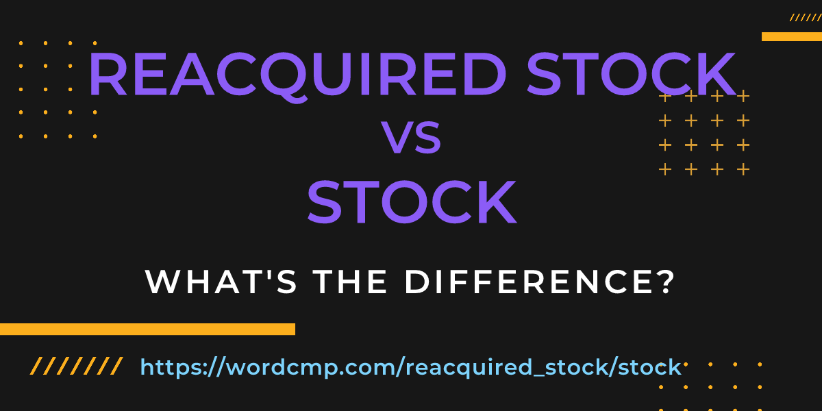 Difference between reacquired stock and stock