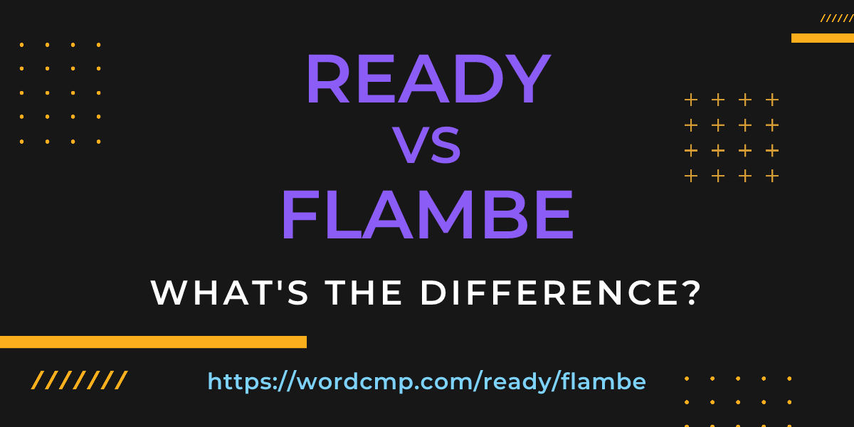 Difference between ready and flambe