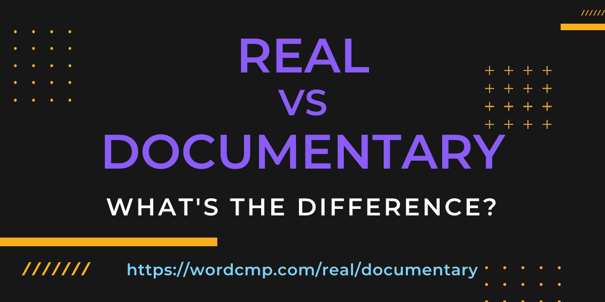 Difference between real and documentary