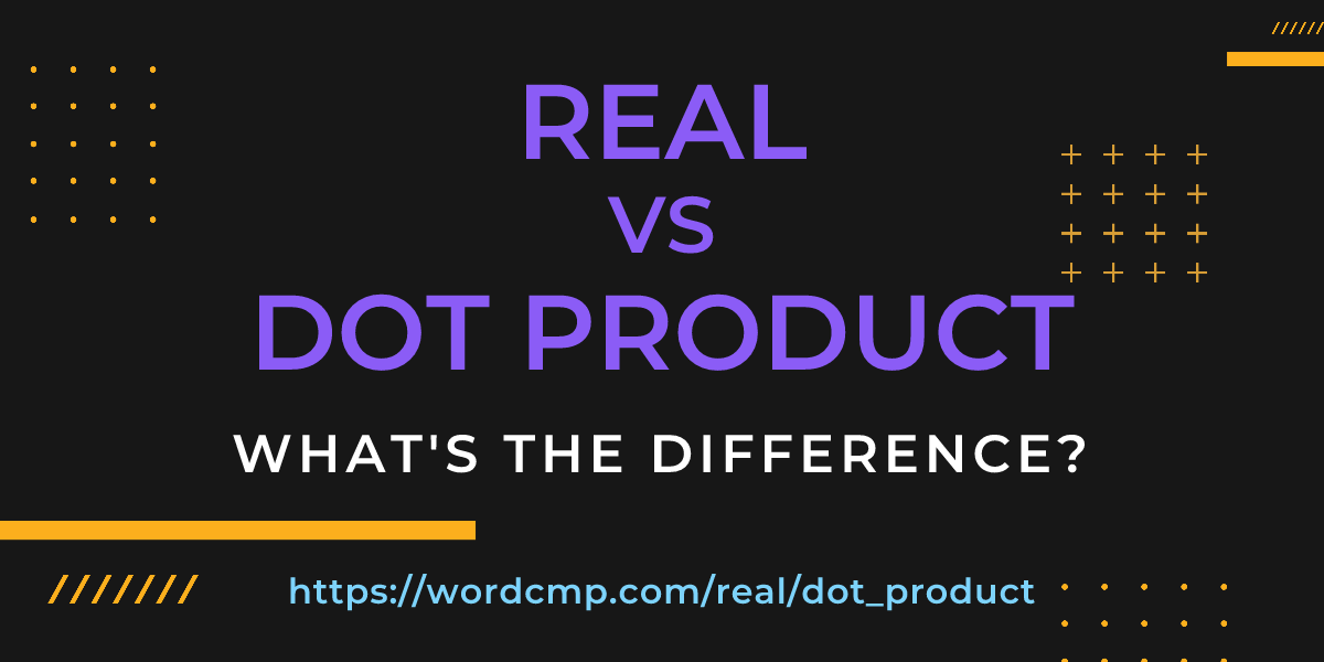 Difference between real and dot product