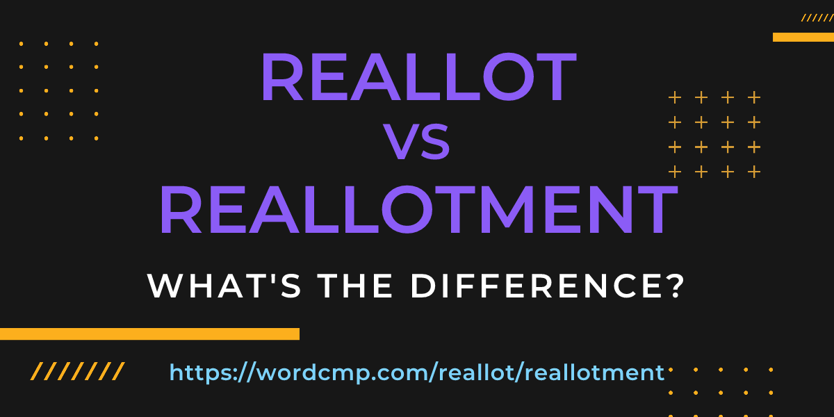 Difference between reallot and reallotment
