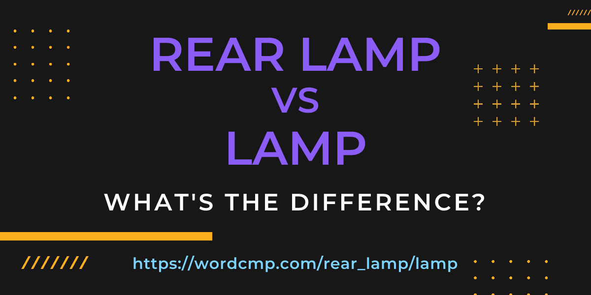 Difference between rear lamp and lamp