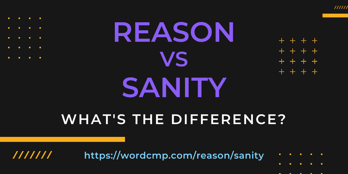 Difference between reason and sanity