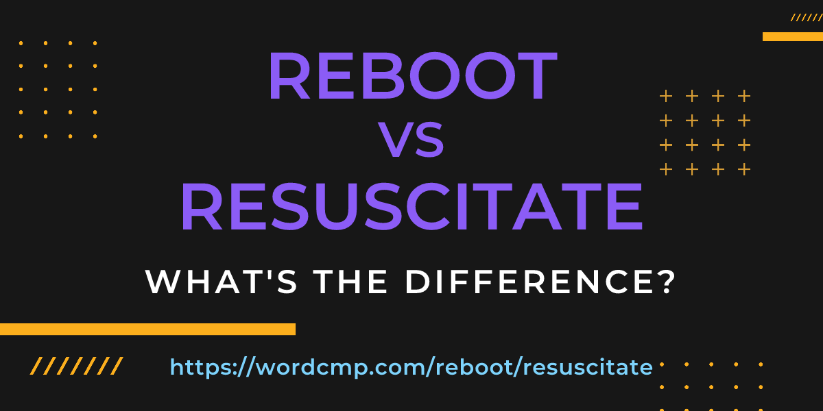 Difference between reboot and resuscitate