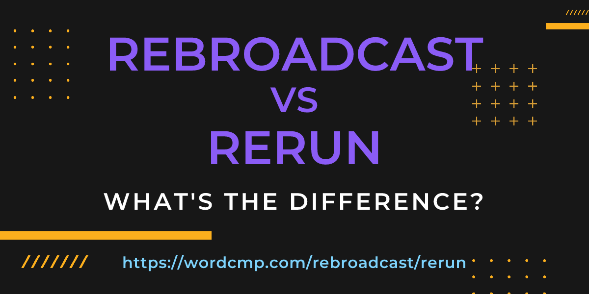 Difference between rebroadcast and rerun