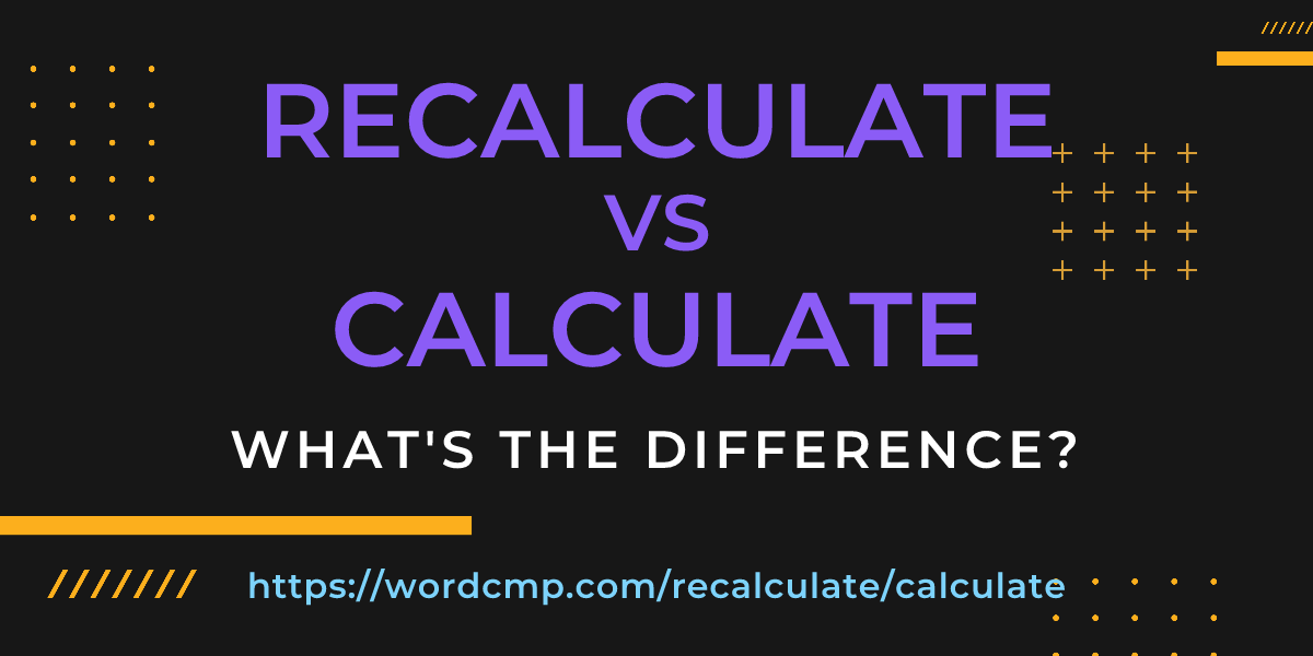 Difference between recalculate and calculate