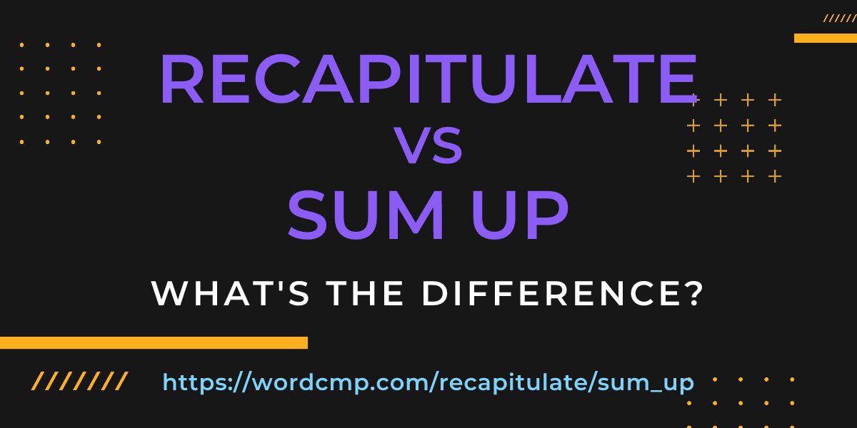 Difference between recapitulate and sum up