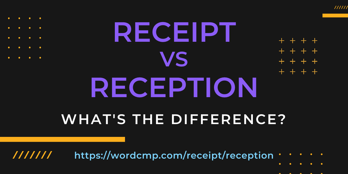 Difference between receipt and reception