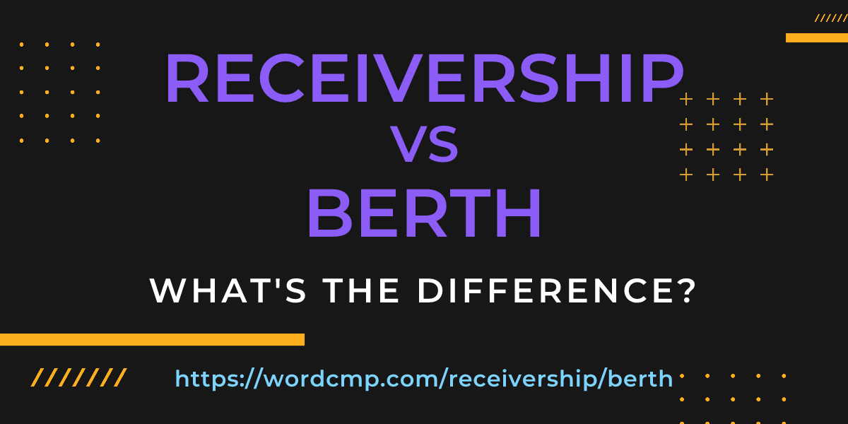 Difference between receivership and berth