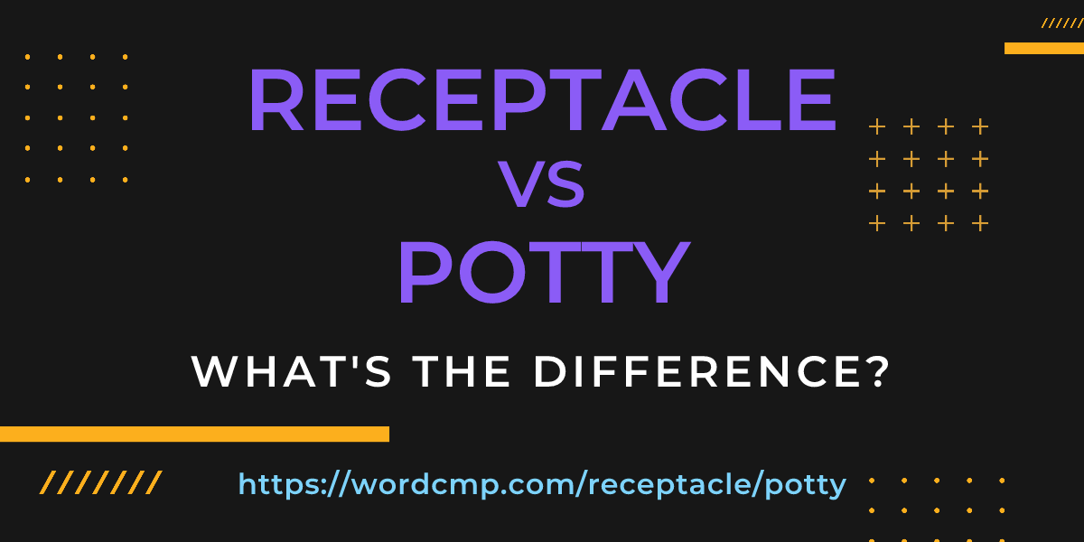 Difference between receptacle and potty