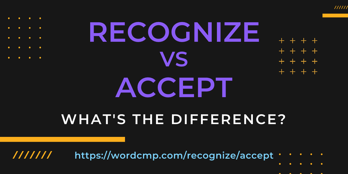 Difference between recognize and accept