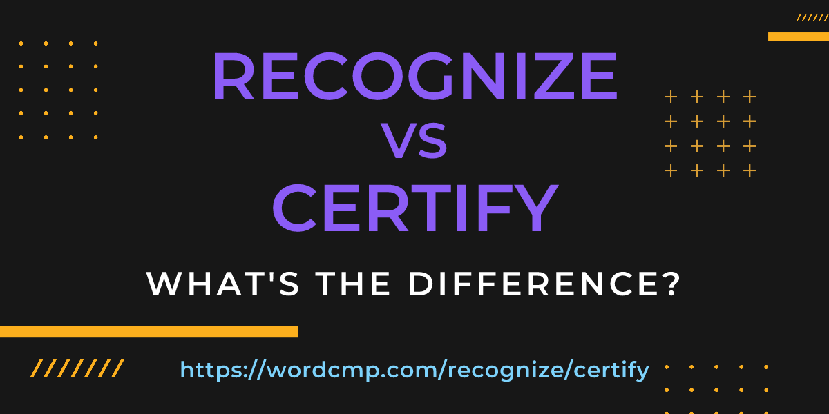 Difference between recognize and certify