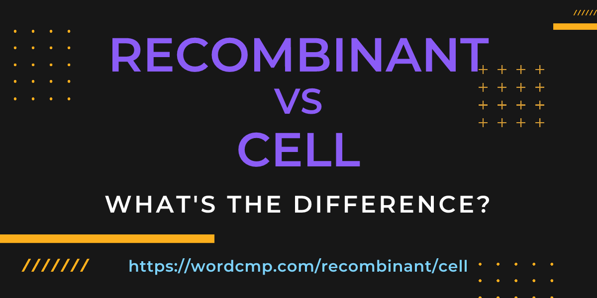 Difference between recombinant and cell