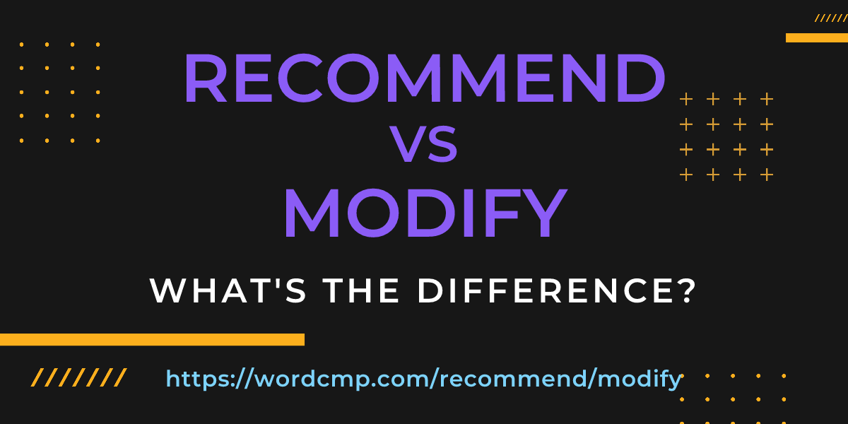 Difference between recommend and modify