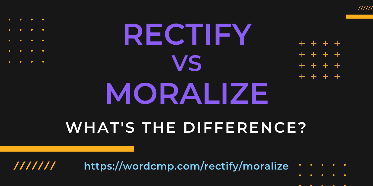 Difference between rectify and moralize