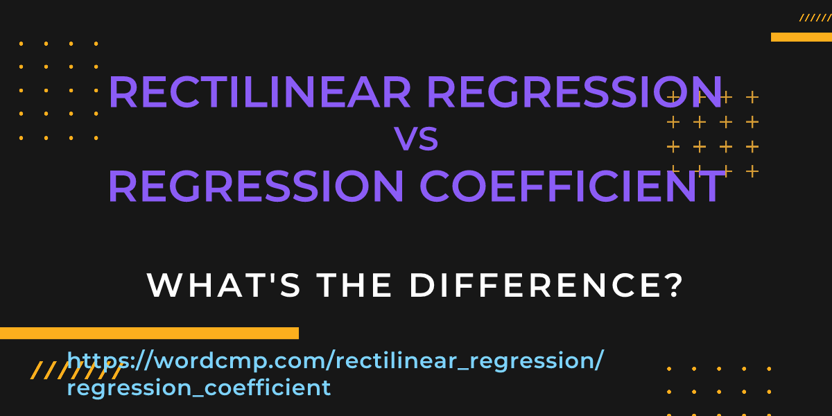 Difference between rectilinear regression and regression coefficient