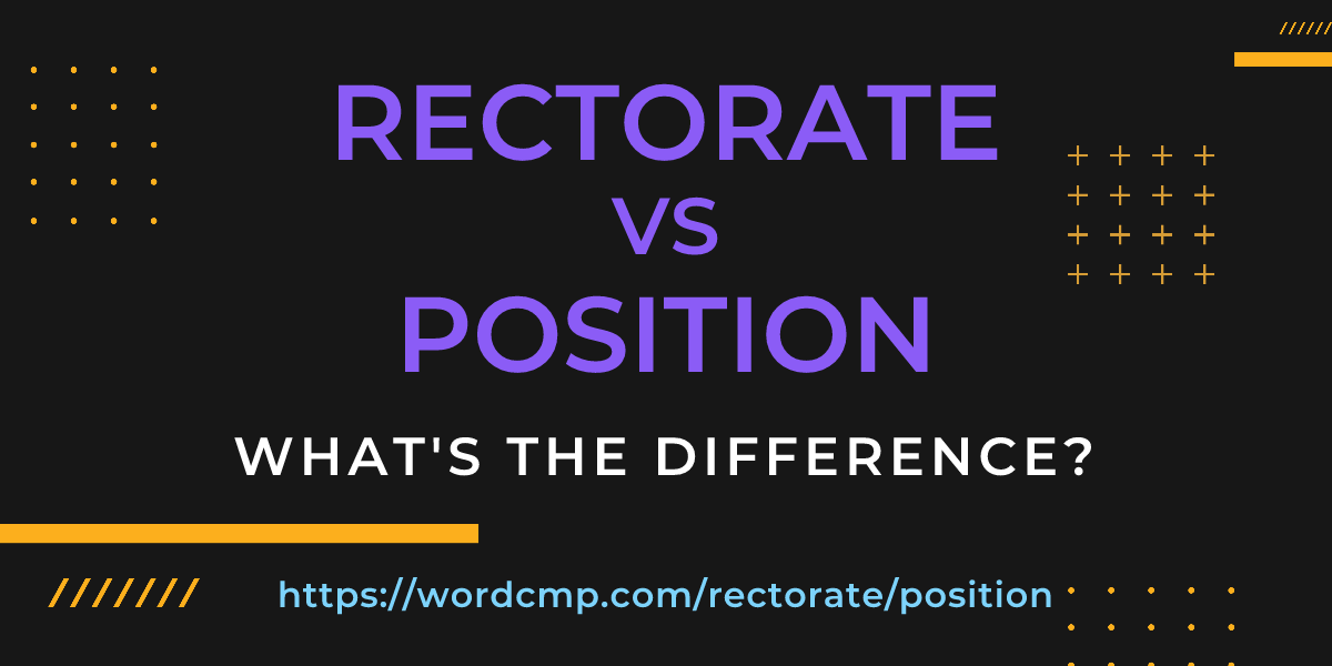 Difference between rectorate and position