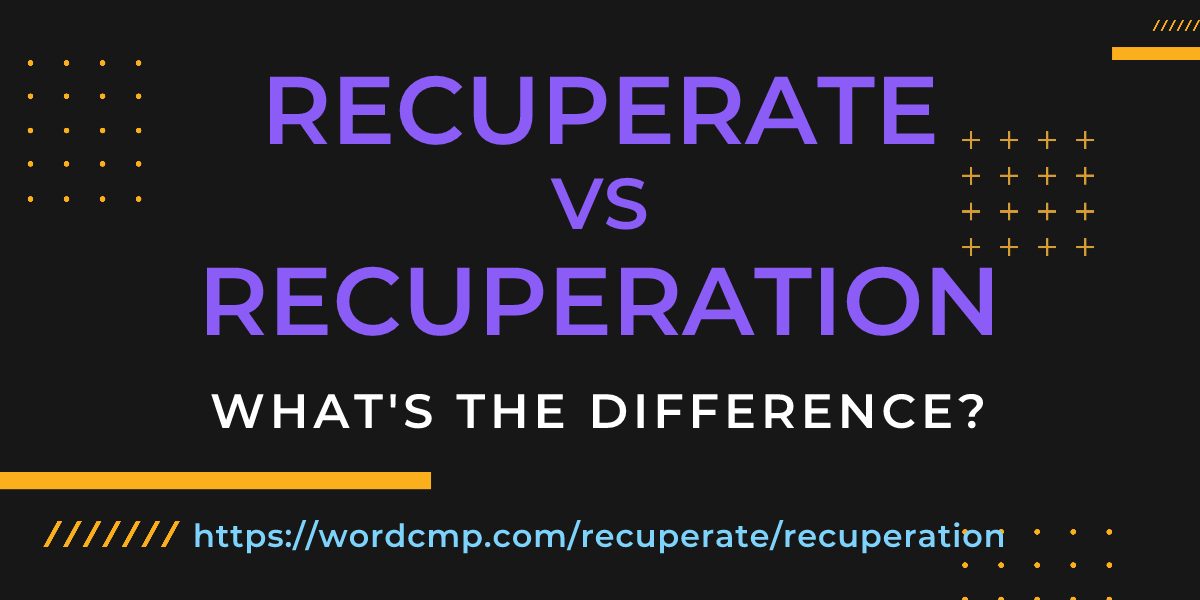 Difference between recuperate and recuperation
