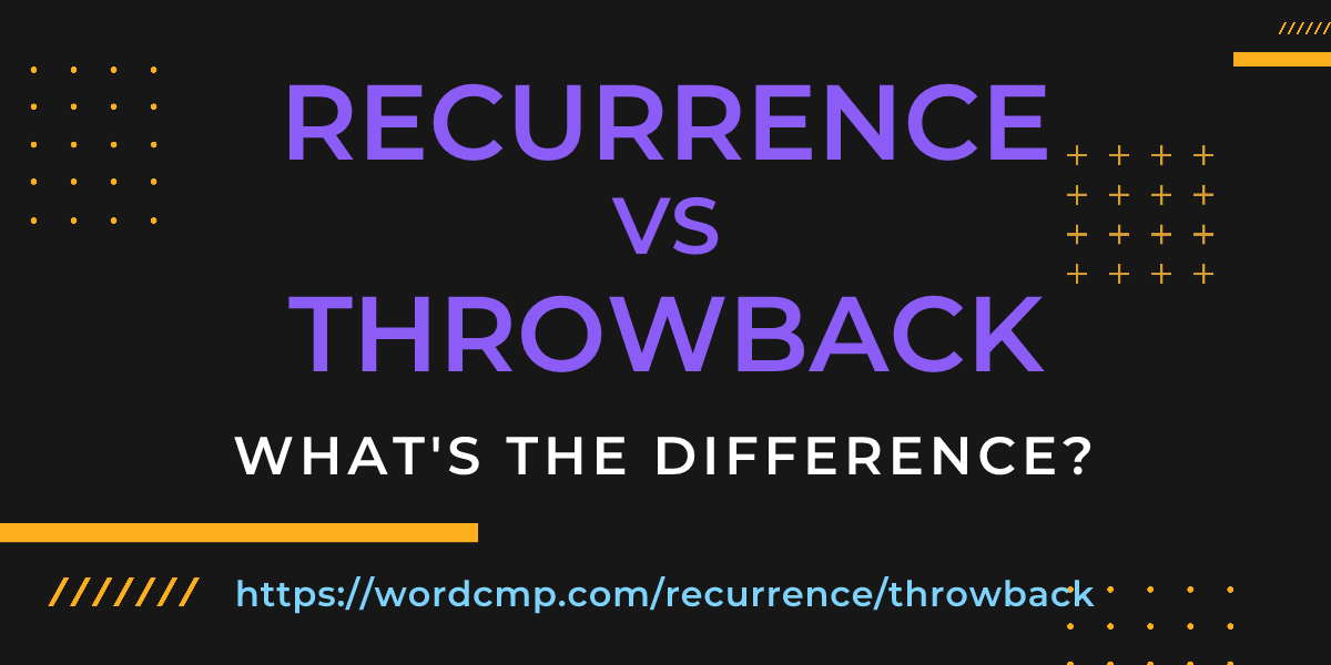 Difference between recurrence and throwback