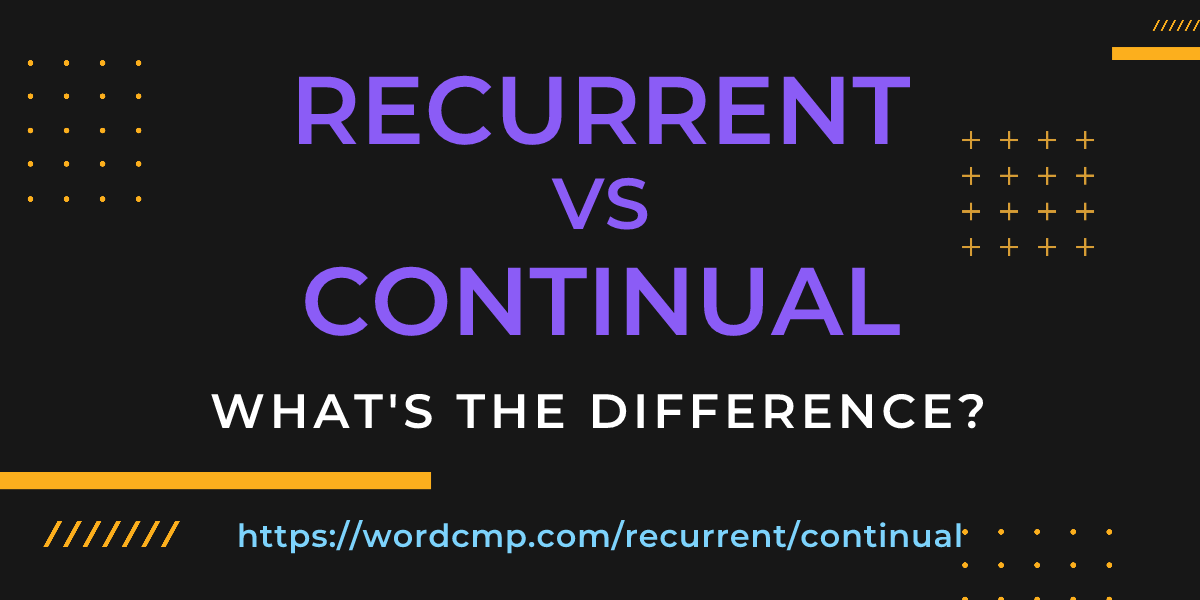 Difference between recurrent and continual