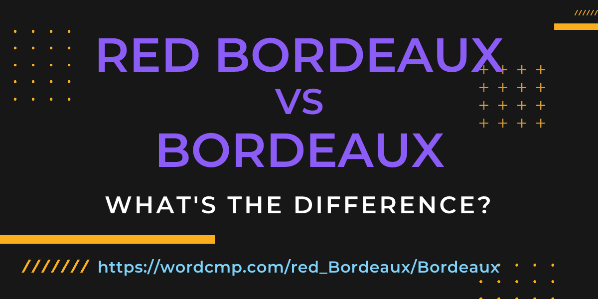 Difference between red Bordeaux and Bordeaux