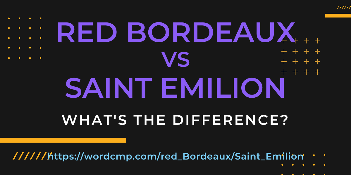 Difference between red Bordeaux and Saint Emilion
