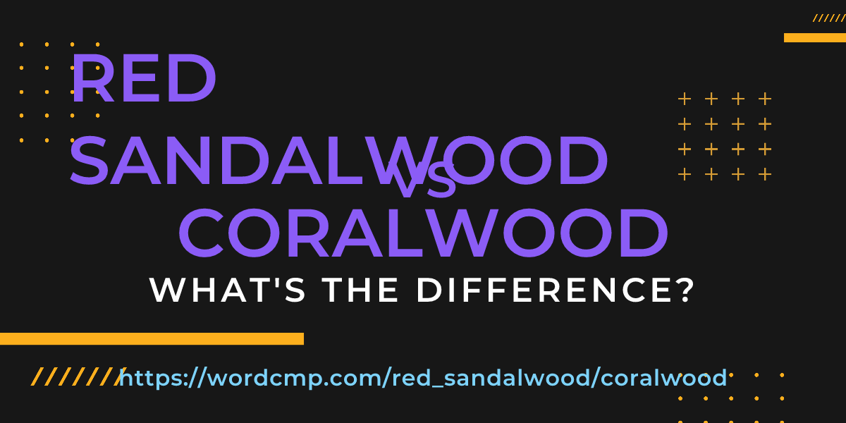 Difference between red sandalwood and coralwood