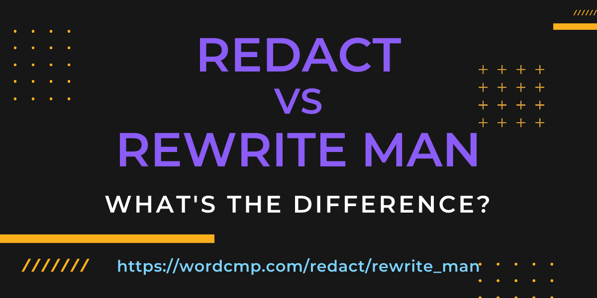 Difference between redact and rewrite man