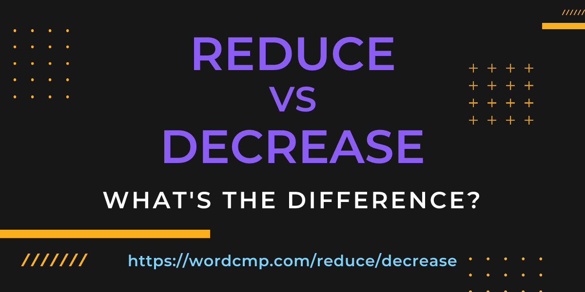 Difference between reduce and decrease