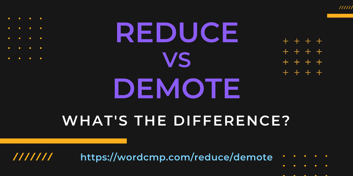 Difference between reduce and demote