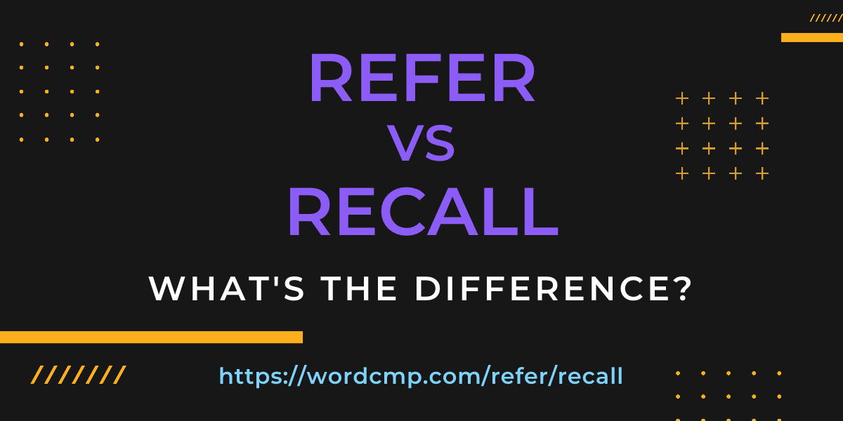 Difference between refer and recall