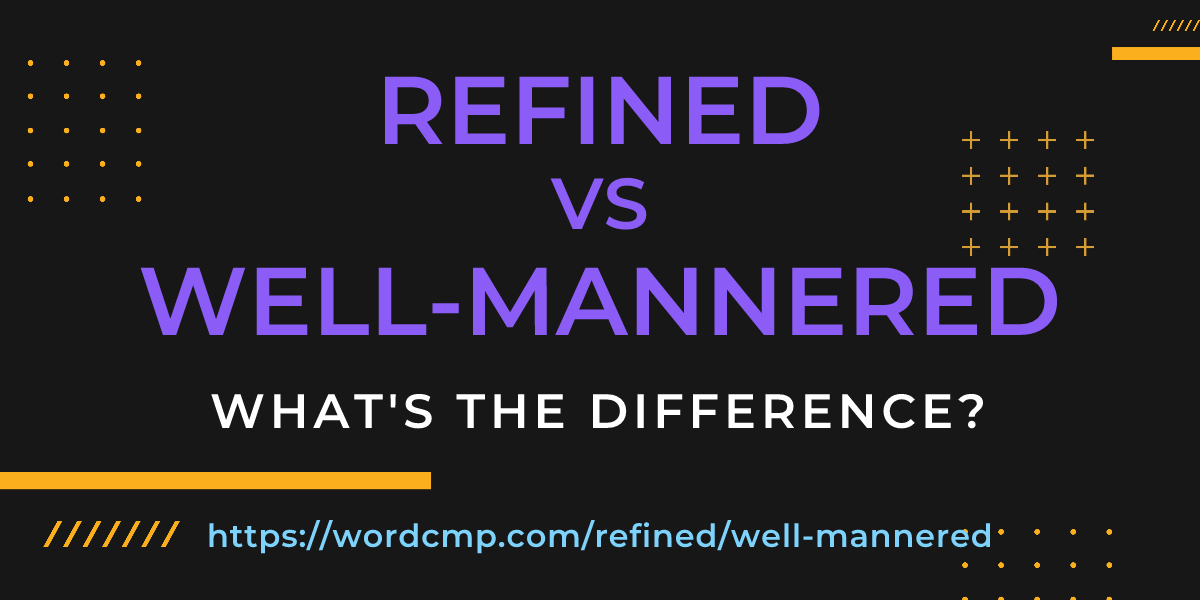 Difference between refined and well-mannered