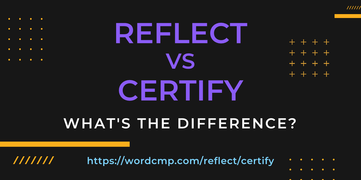 Difference between reflect and certify