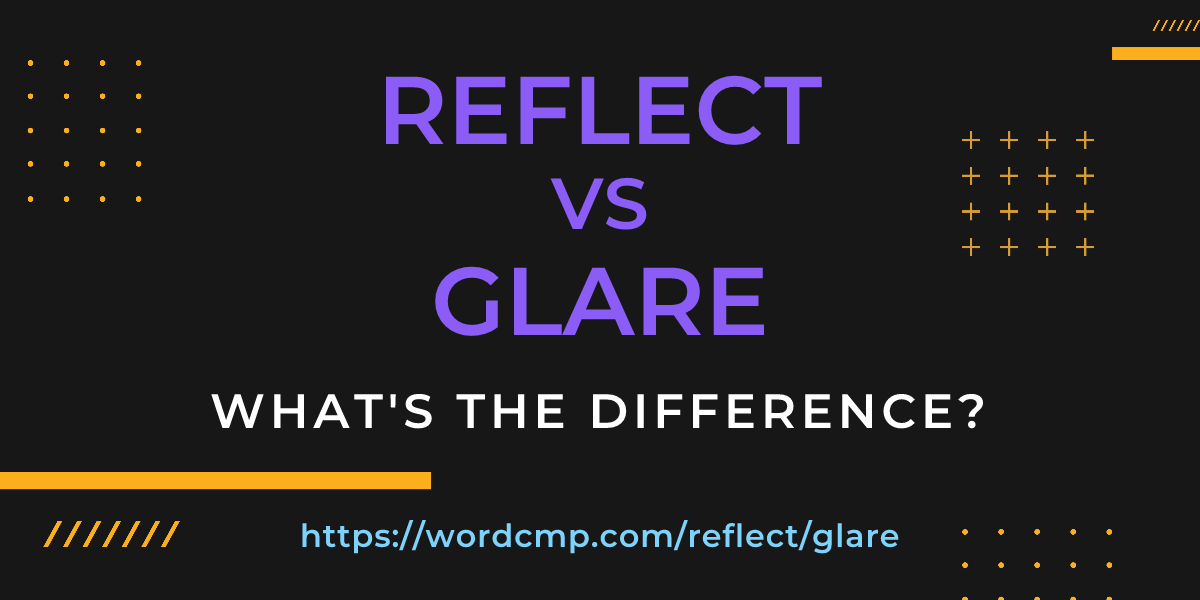 Difference between reflect and glare