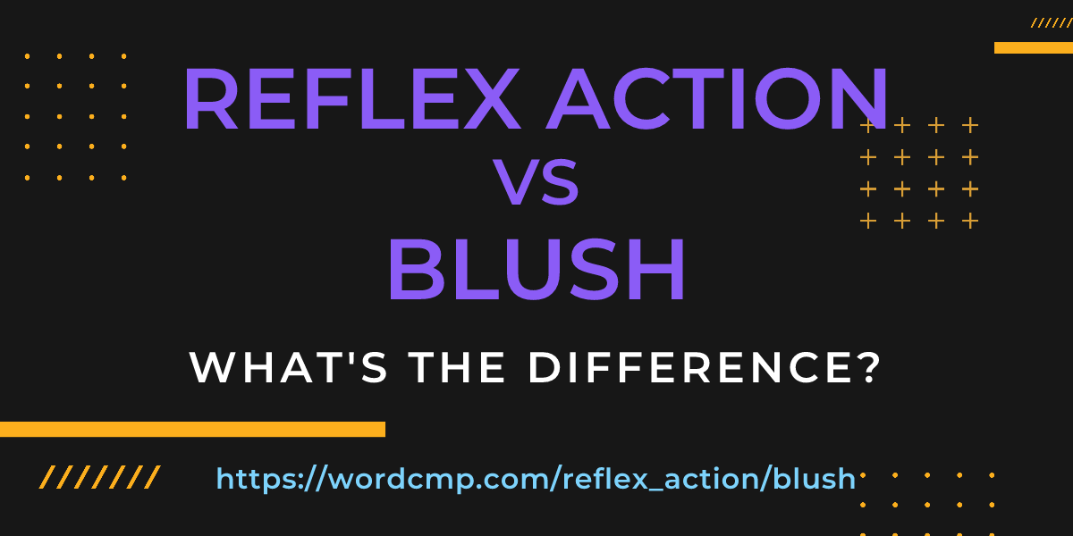 Difference between reflex action and blush
