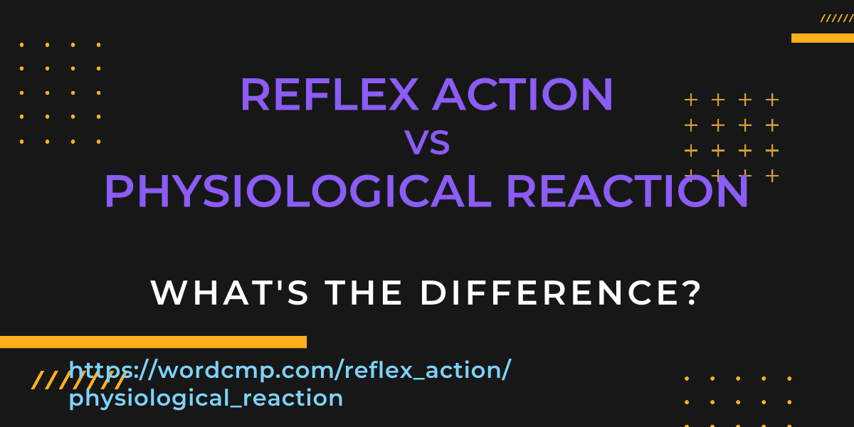 Difference between reflex action and physiological reaction