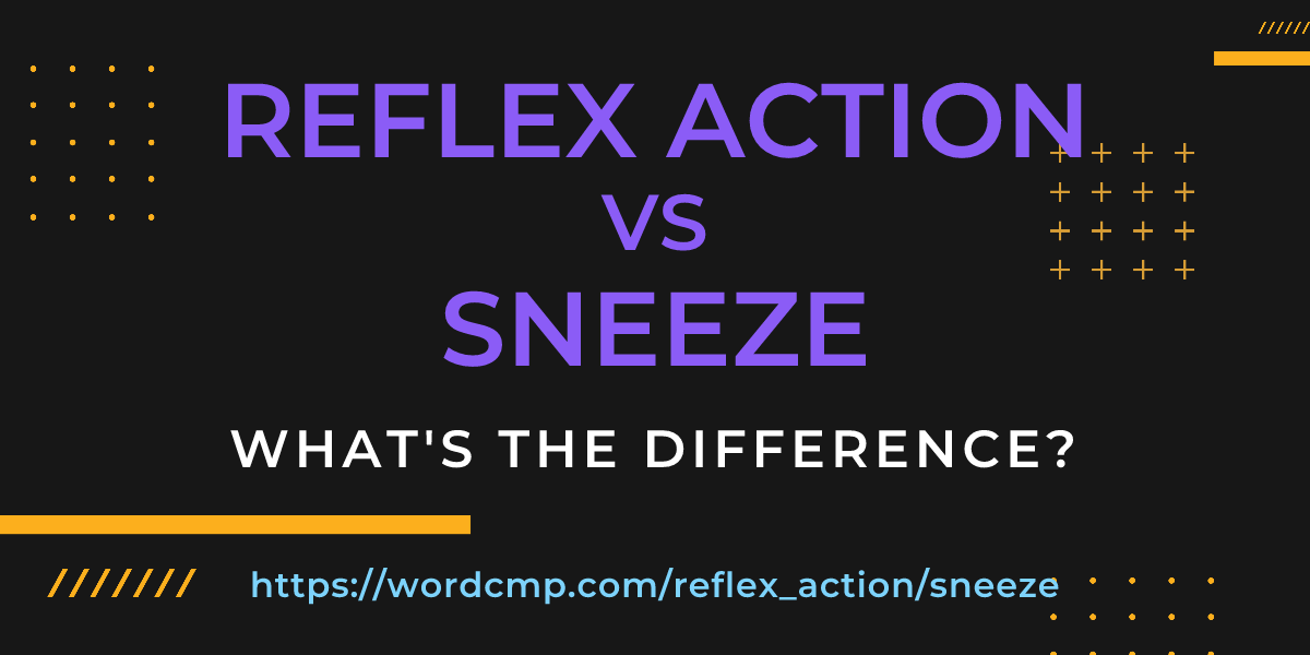 Difference between reflex action and sneeze