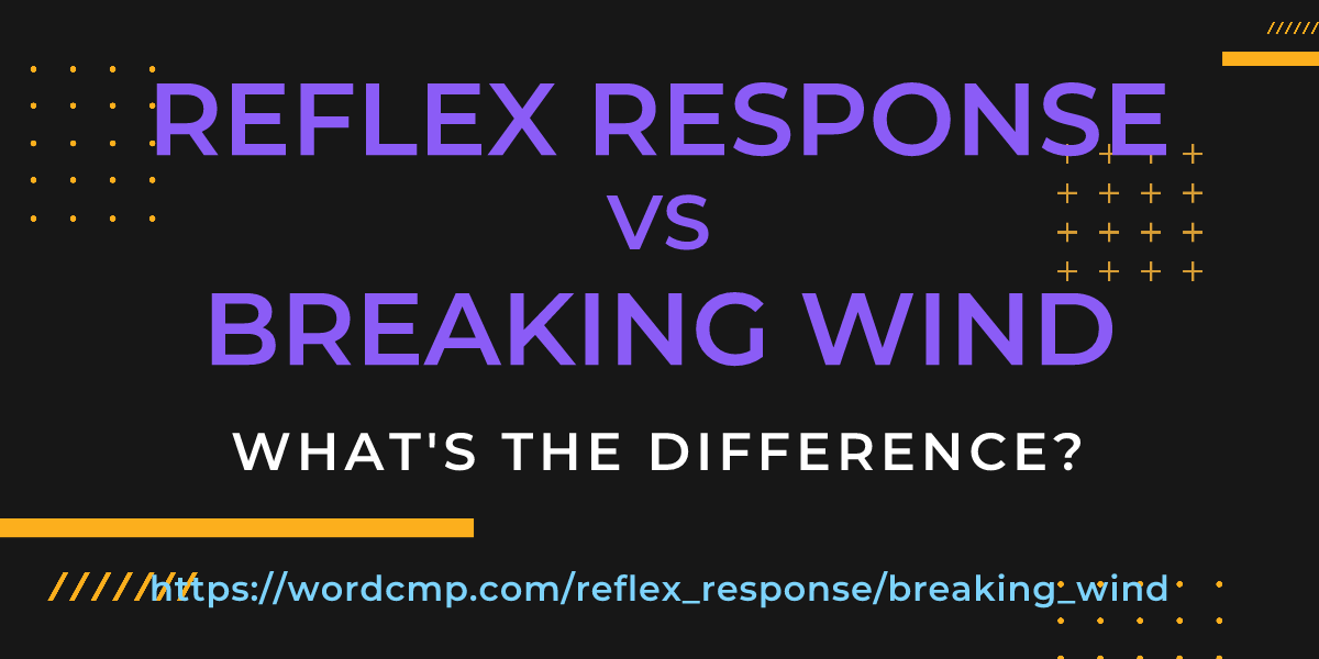 Difference between reflex response and breaking wind