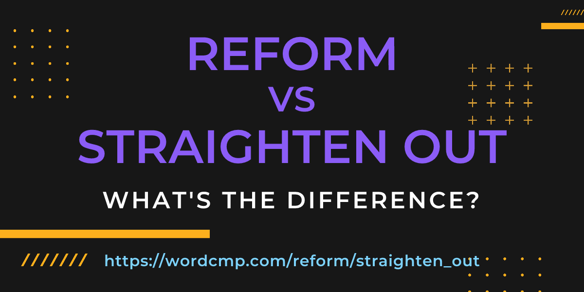 Difference between reform and straighten out