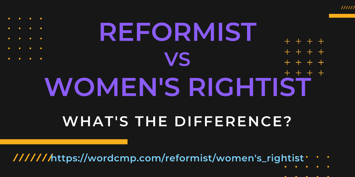 Difference between reformist and women's rightist