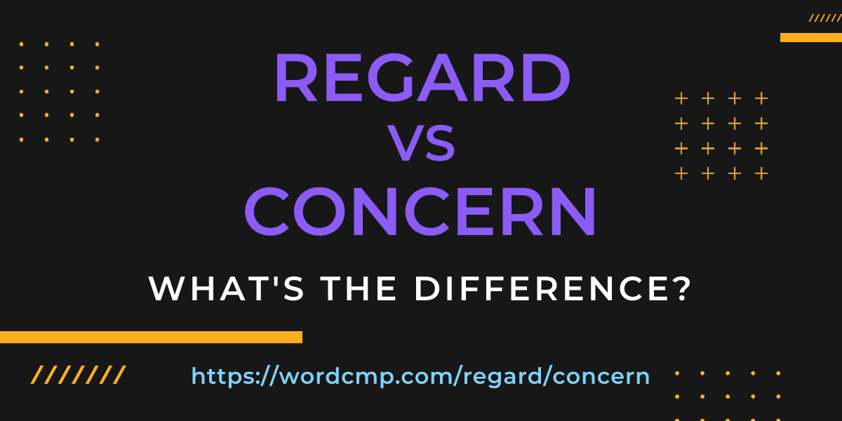 Difference between regard and concern