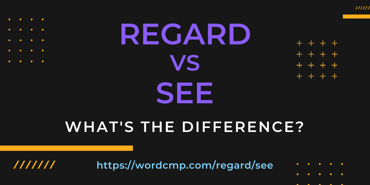 Difference between regard and see