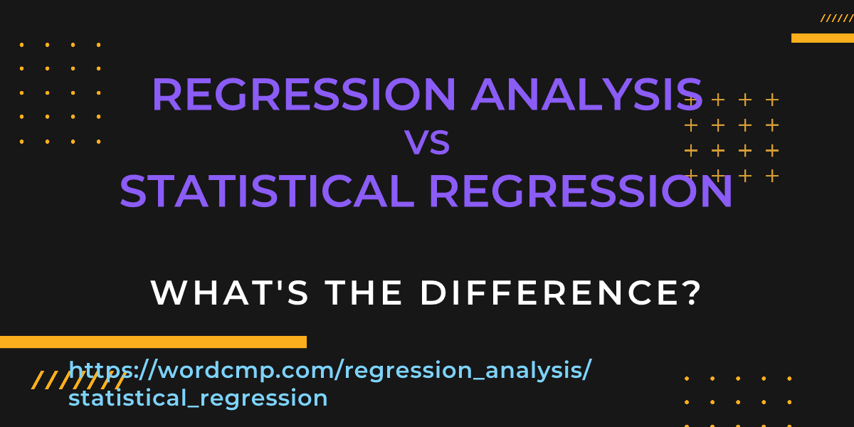 Difference between regression analysis and statistical regression